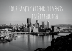 Read more about the article Four Family Friendly Events in Pittsburgh