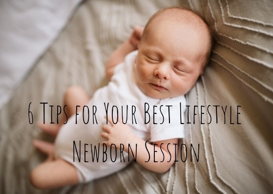 Read more about the article 6 Important Tips for Your Best Lifestyle Newborn Session