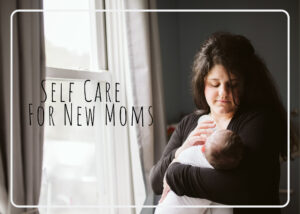 Read more about the article 10 ways to “Self Care” after having a Newborn