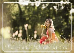 Read more about the article 5 Reasons Senior Photos are Important